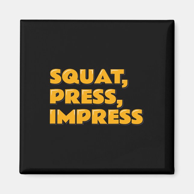 Squat Press Impress Gym Humour Motivational Tee We Magnet (Front)