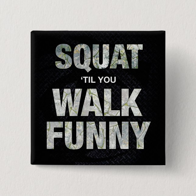 Squat 'Til You Walk Funny 15 Cm Square Badge (Front)