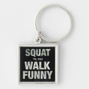 Squat 'Til You Walk Funny Key Ring