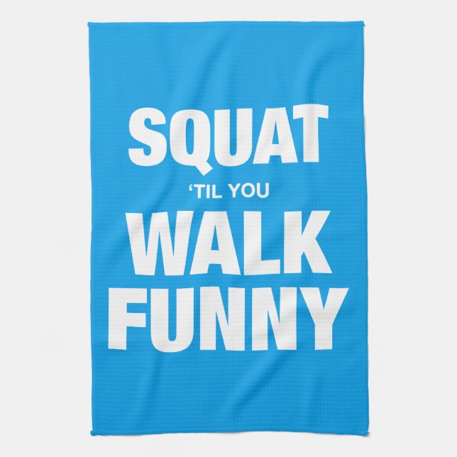 Squat 'Til You Walk Funny Tea Towel (Vertical)