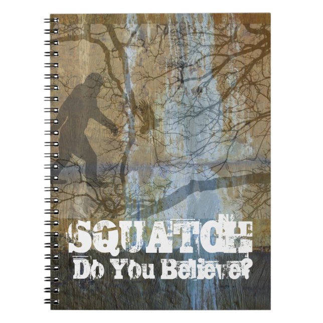 Squatch, Do You Believe Notebook (Front)