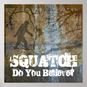 Squatch, Do You Believe Poster