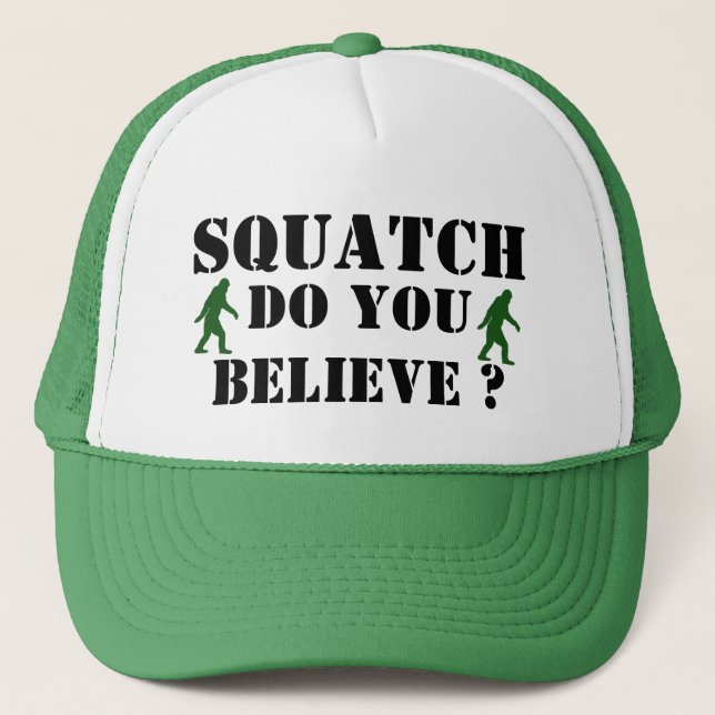 Squatch, Do you believe? Trucker Hat (Front)