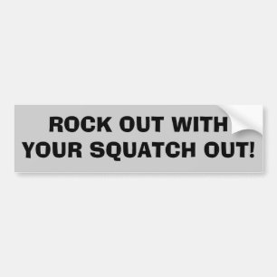 Squatch out! bumper sticker