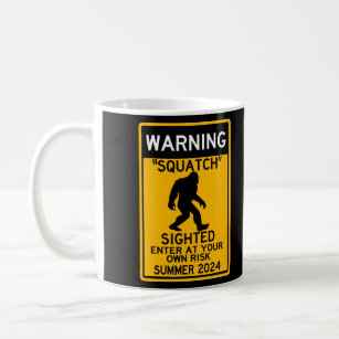 Squatch (Sasquatch) Sighted Enter at Yout Own Risk Coffee Mug