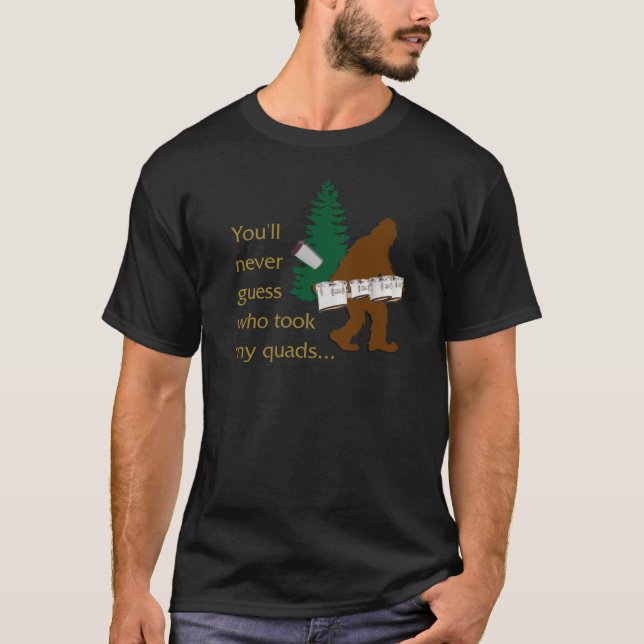 Squatch took my quads T-Shirt (Front)