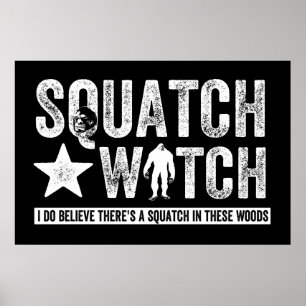 Squatch Watch (for dark) I do believe. Poster