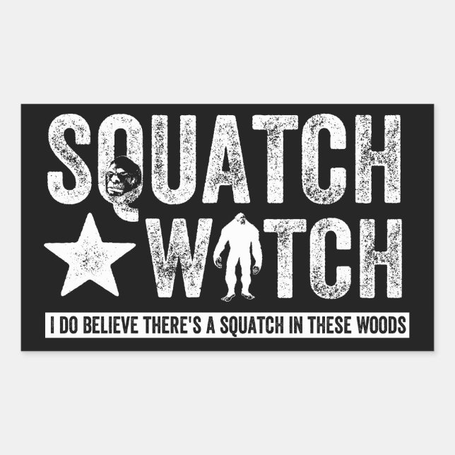 Squatch Watch (for dark) I do believe. Rectangular Sticker (Front)