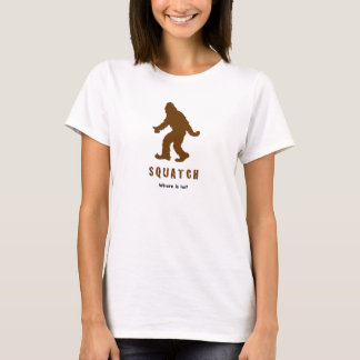Squatch where is he? T-Shirt