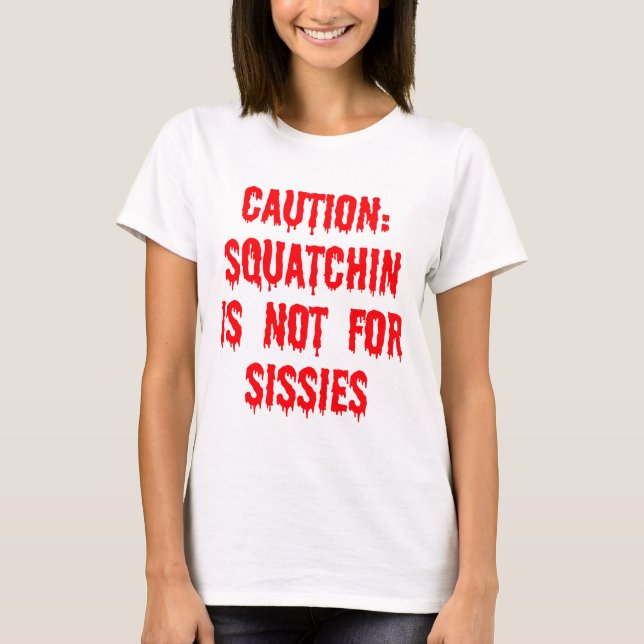 Squatchin Caution T-Shirt (Front)
