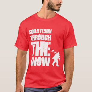 Squatchin through the snow T-Shirt