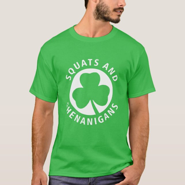 Squats And Shenanigans Shamrock St Patrick Day Wor T-Shirt (Front)