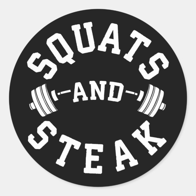 Squats and Steak, Leg Day - Funny Workout Classic Round Sticker (Front)