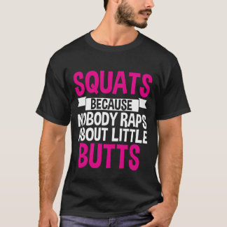 Squats Because Nobody Raps About Little Butts vint T-Shirt