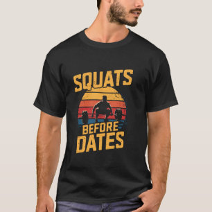 Squats before dates Retro Gym Weight Lifter Powerl T-Shirt
