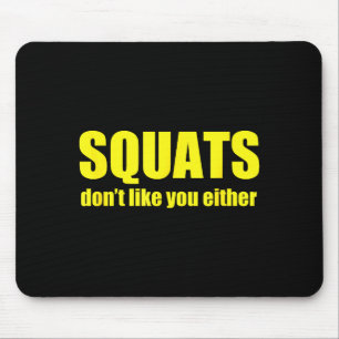 Squats Don't Like You Either Funny Workout Weightl Mouse Mat