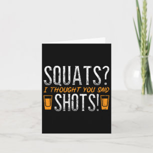 Squats I Thought You Said Shots! Funny Fitness Gym Card