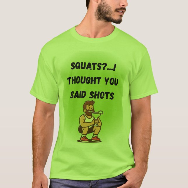 Squats? I Thought You Said Shots – Funny Gym Tee (Front)