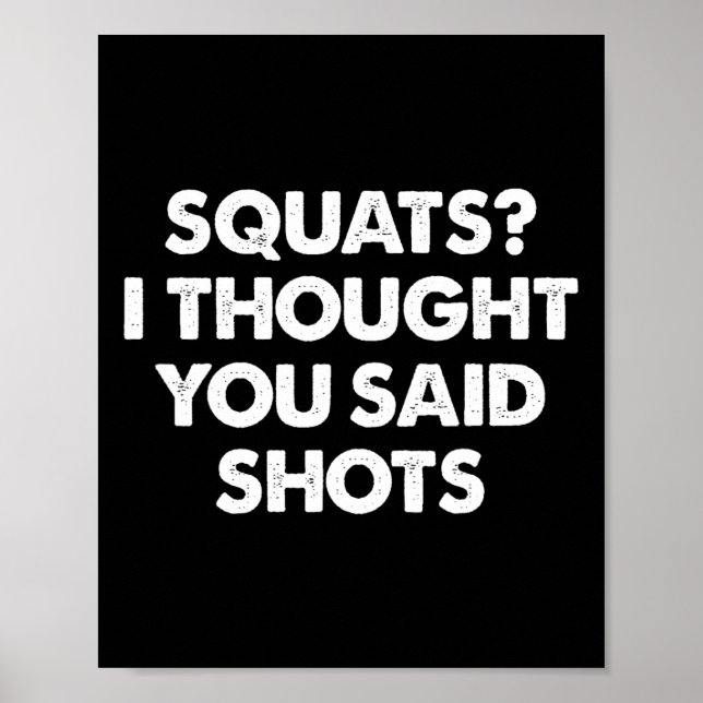 Squats I Thought You Said Shots  Poster (Front)