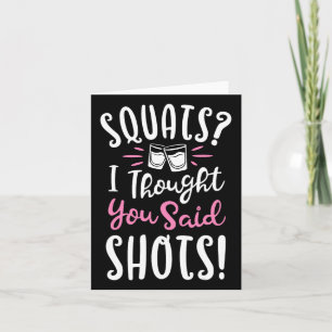 Squats I Thought You Said Shots T Shirt Fitness Gy Card
