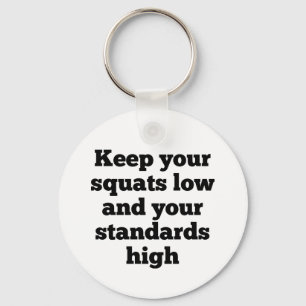 Squats Low Standards High Keychain