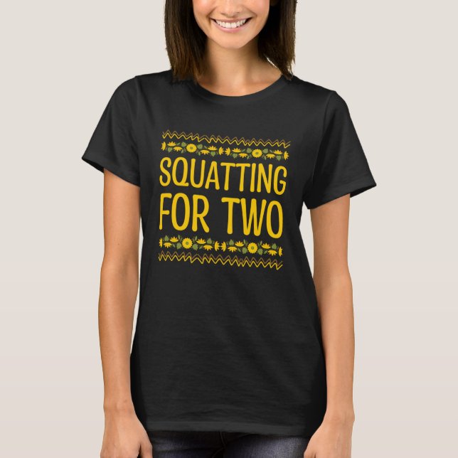 Squatting For Two Pregnant New Mum Pregnancy Mum t T-Shirt (Front)