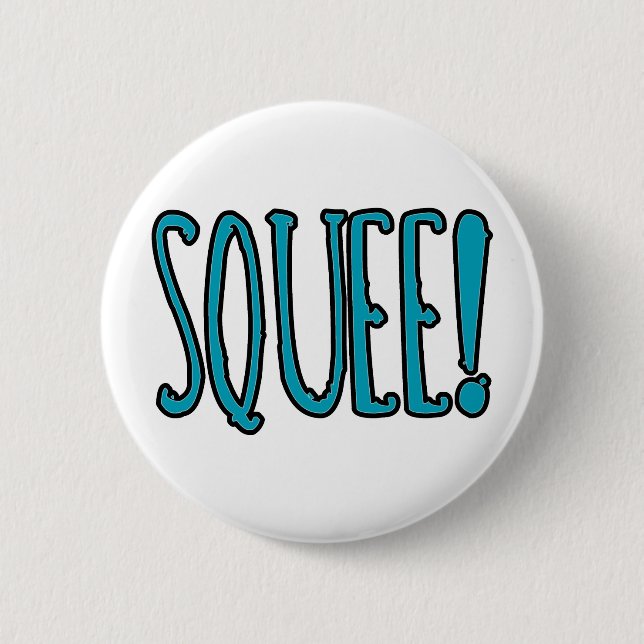 Squee! 6 Cm Round Badge (Front)