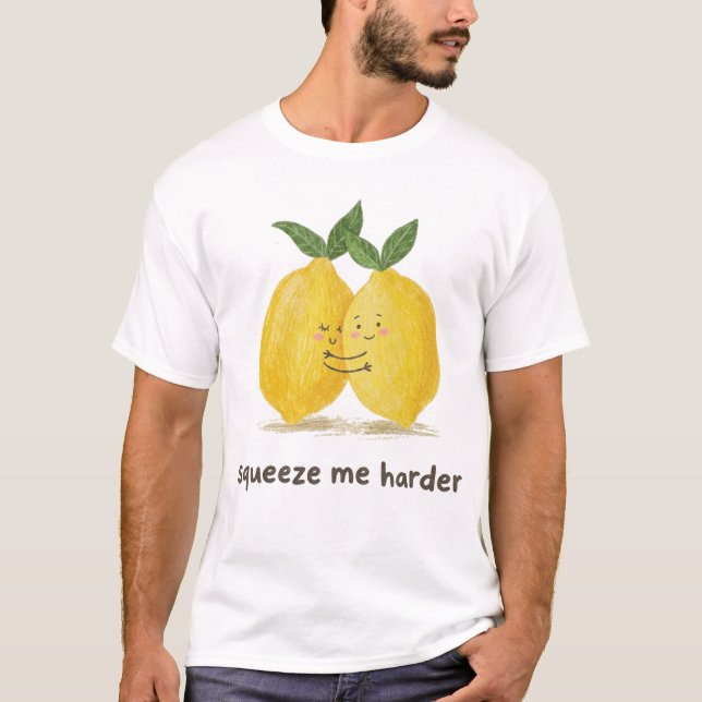 squeeze me harder T-Shirt (Front)