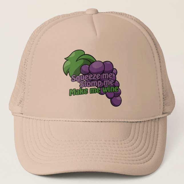 Squeeze me stomp me make me wine trucker hat (Front)