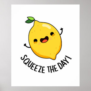 Squeeze The Day Funny Fruit Lemon Pun Poster