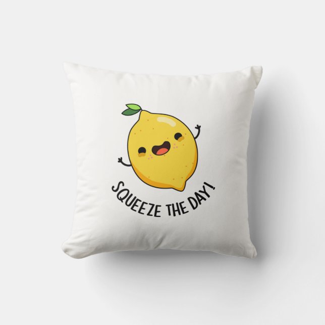 Squeeze The Day Funny Lemon Pun  Cushion (Front)