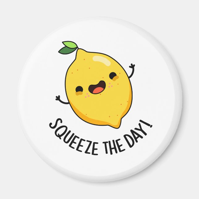 Squeeze The Day Funny Lemon Pun  Magnet (Front)
