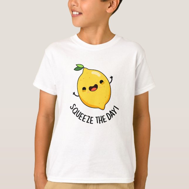 Squeeze The Day Funny Lemon Pun  T-Shirt (Front)