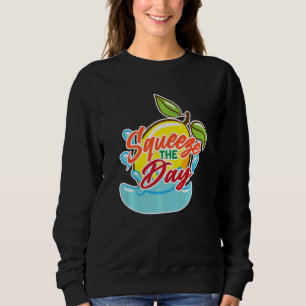 Squeeze The Day Lemonade Stand Juice Stand Lemonad Sweatshirt