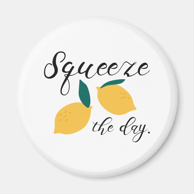 Squeeze The Day Magnet (Front)