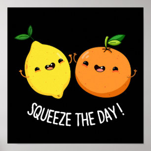 Squeeze The Day Positive Fruit Pun Dark BG Poster