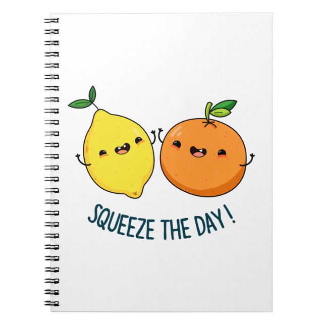 Squeeze The Day Positive Fruit Pun  Notebook (Front)