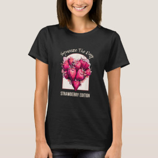 Squeeze the Day Strawberry Sweetheart Motivational T-Shirt