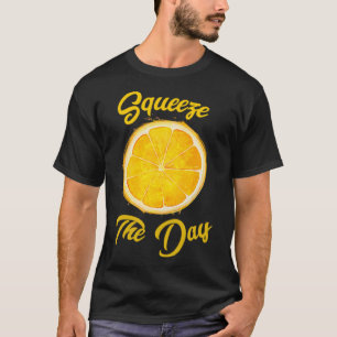 Squeeze The Day T-Shirt