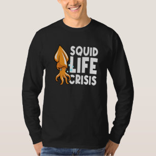 Squid Life Crisis Octopus  Cuttlefish Squid  2 T-Shirt