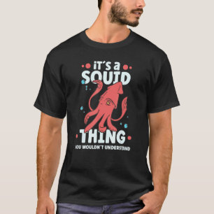 Squid  Octopus  Squid Marine Biologist 5 T-Shirt