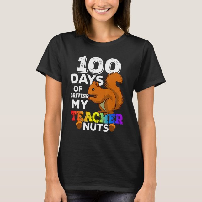 Squirrel 100 Days of Driving My Teacher Nuts Squir T-Shirt (Front)