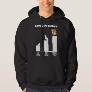 Squirrel Acorn Level Of Crazy Cat People Dog Peopl Hoodie
