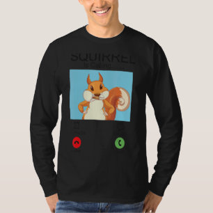 Squirrel Acorn Phone Display Squirrel Is Calling T-Shirt
