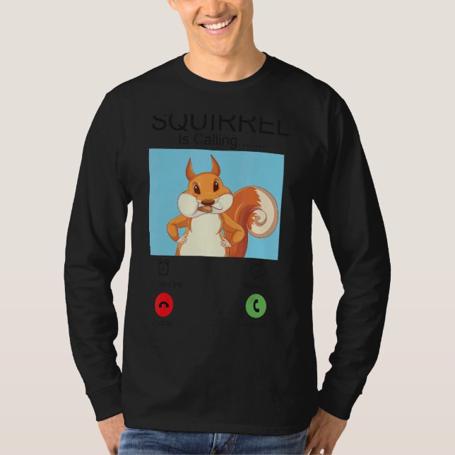 Squirrel Acorn Phone Display Squirrel Is Calling T-Shirt (Front)