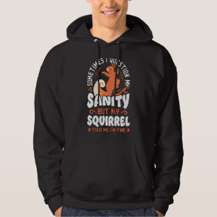 Squirrel Acorn Sometimes I Question My Sanity But Hoodie