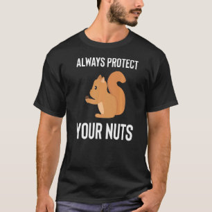 Squirrel Always Protect Your Nuts Squirrel T-Shirt