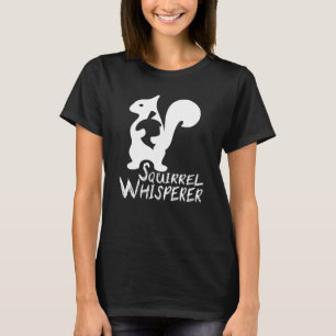 Squirrel Animal Lover Cute Squirrel Whisperer with T-Shirt