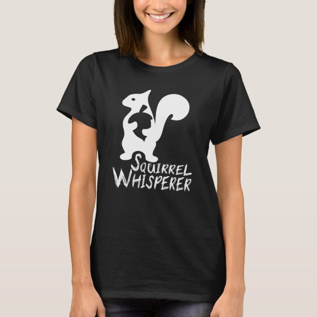 Squirrel Animal Lover Cute Squirrel Whisperer with T-Shirt (Front)