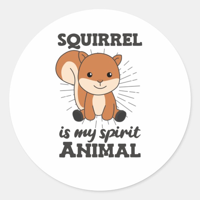 Squirrel Are My spirit Animal, Cute Animals Classic Round Sticker (Front)